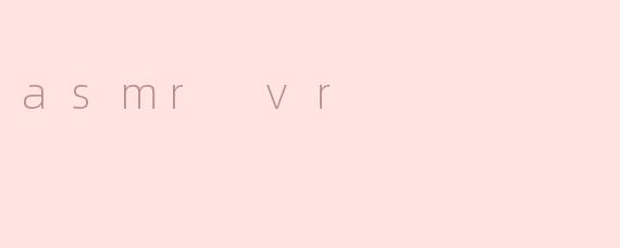 asmr vr